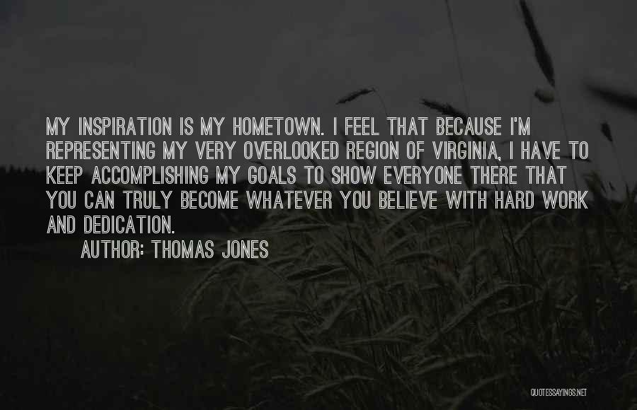 Hard Work Dedication Quotes By Thomas Jones