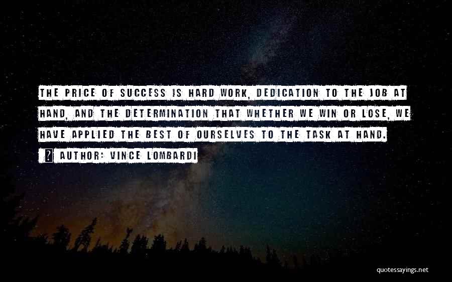 Hard Work Dedication Quotes By Vince Lombardi
