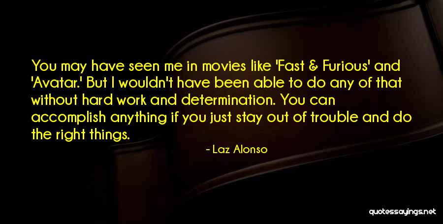 Hard Work From Movies Quotes By Laz Alonso Hard Work From Movies Quotes By Laz Alonso