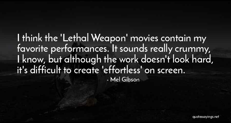 Hard Work From Movies Quotes By Mel Gibson Hard Work From Movies Quotes By Mel Gibson