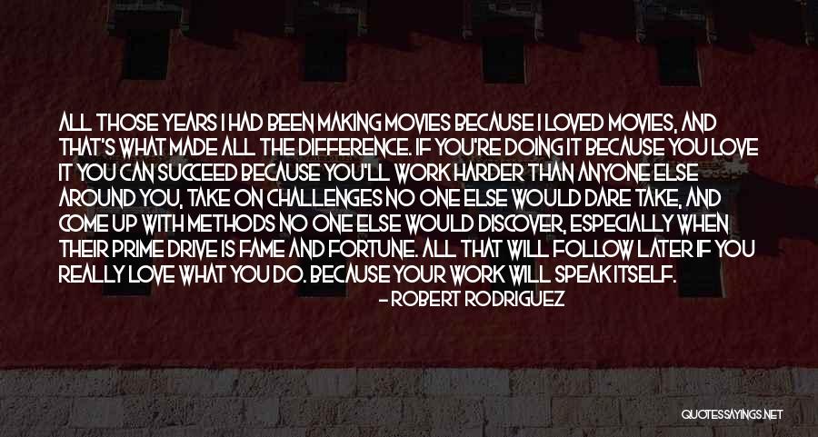 Hard Work From Movies Quotes By Robert Rodriguez Hard Work From Movies Quotes By Robert Rodriguez