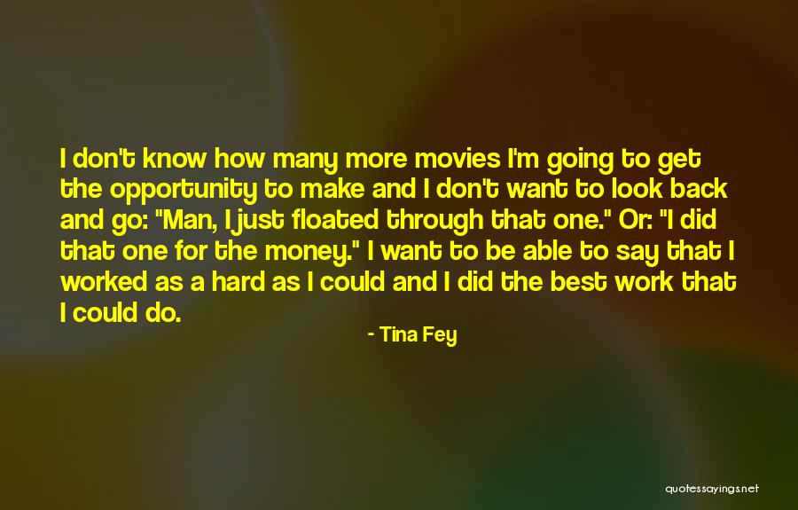 Hard Work From Movies Quotes By Tina Fey Hard Work From Movies Quotes By Tina Fey