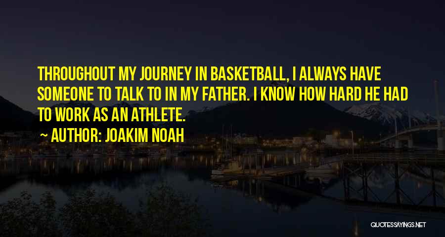 Hard Work In Basketball Quotes By Joakim Noah