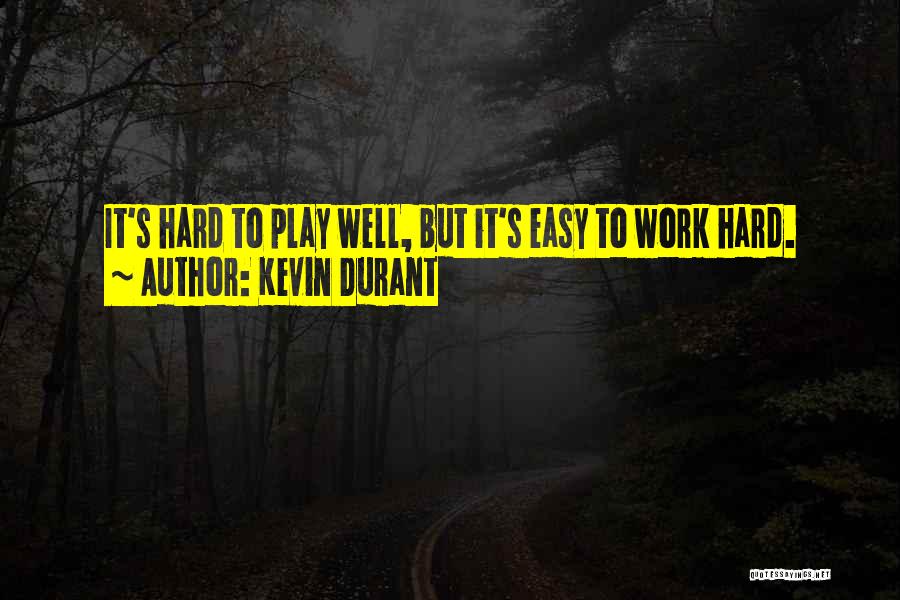 Hard Work In Basketball Quotes By Kevin Durant