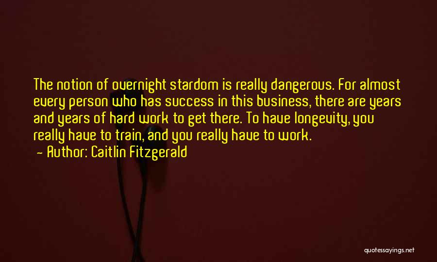 Hard Work In Business Quotes By Caitlin Fitzgerald