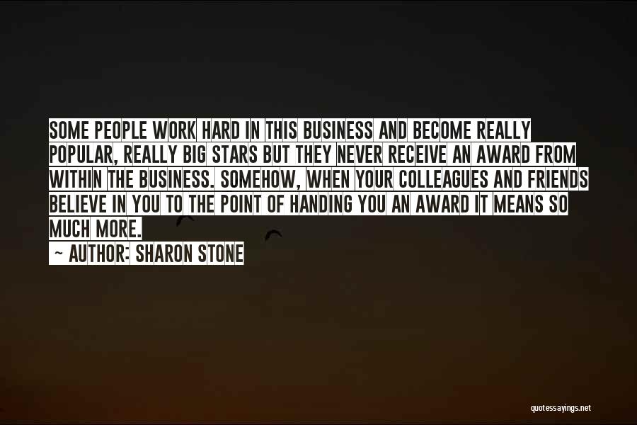 Hard Work In Business Quotes By Sharon Stone