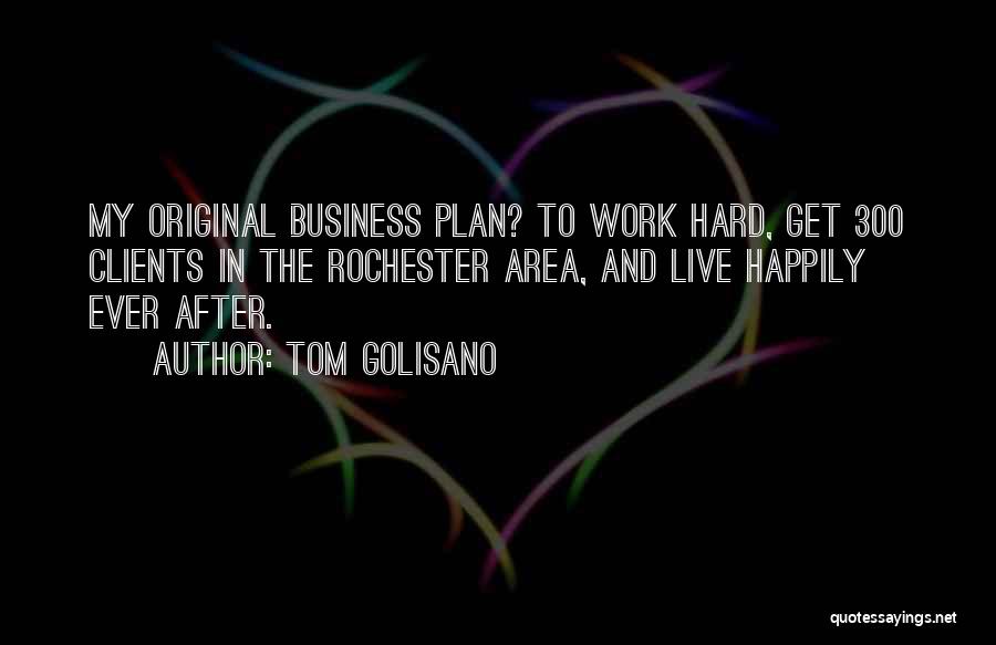 Hard Work In Business Quotes By Tom Golisano