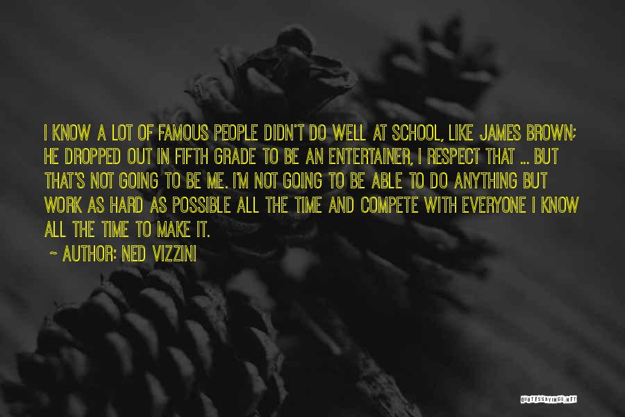 Hard Work In School Quotes By Ned Vizzini