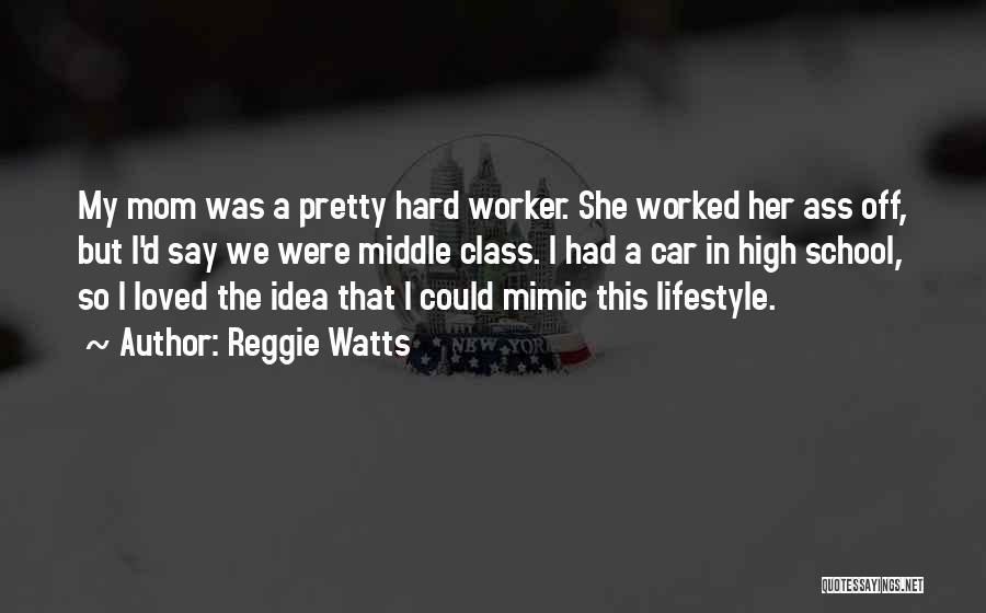 Hard Work In School Quotes By Reggie Watts