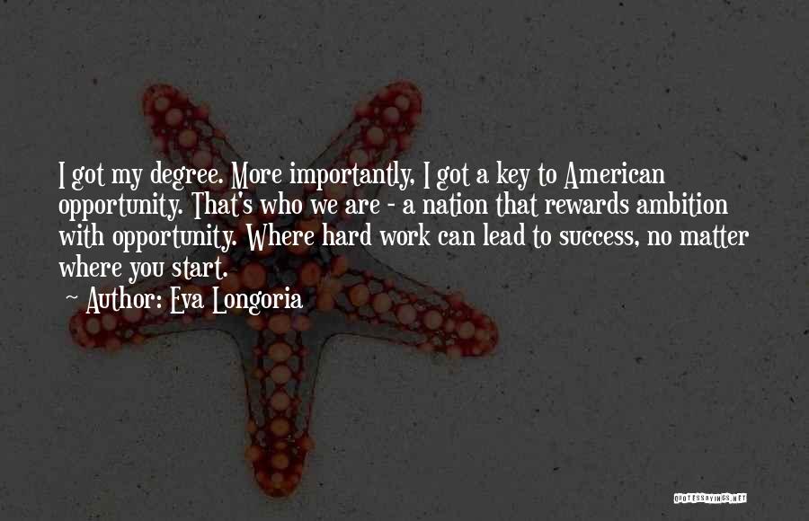 Hard Work Is Key To Success Quotes By Eva Longoria