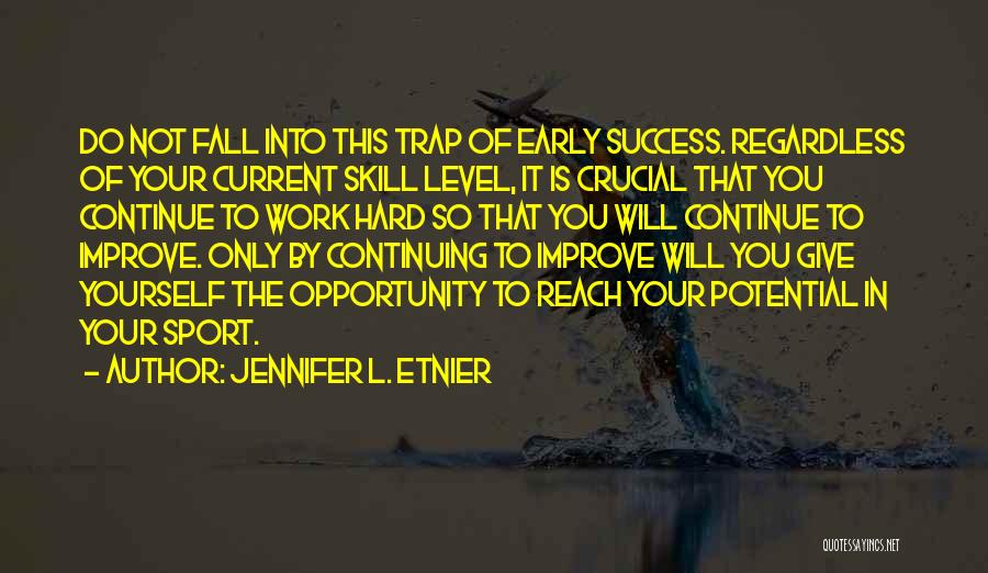 Hard Work Is Success Quotes By Jennifer L. Etnier