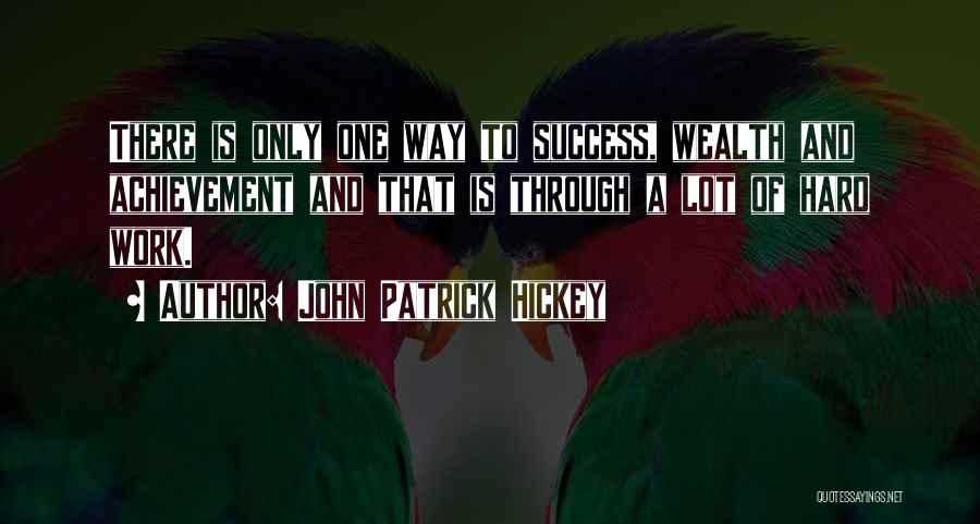 Hard Work Is Success Quotes By John Patrick Hickey