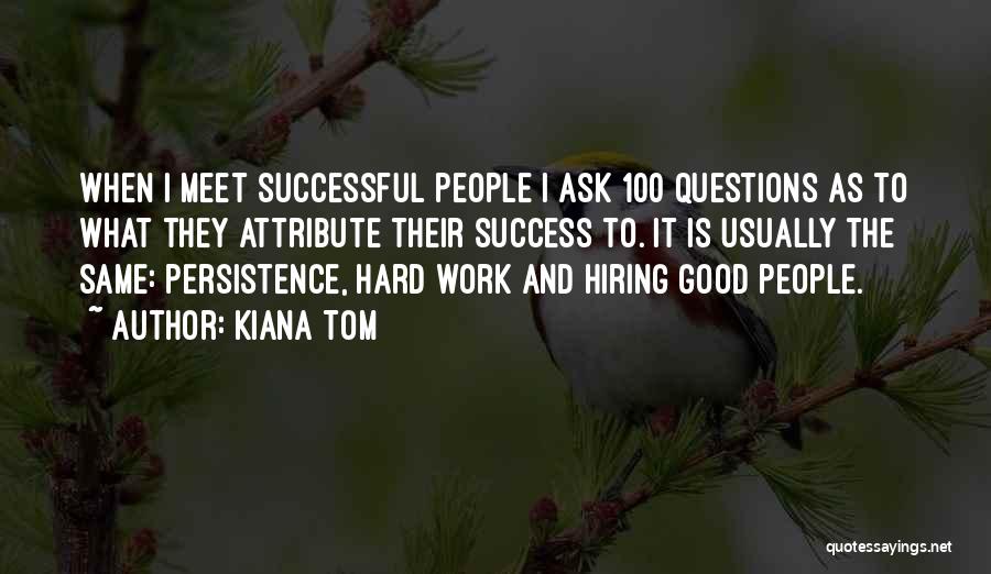 Hard Work Is Success Quotes By Kiana Tom