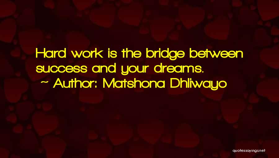 Hard Work Is Success Quotes By Matshona Dhliwayo