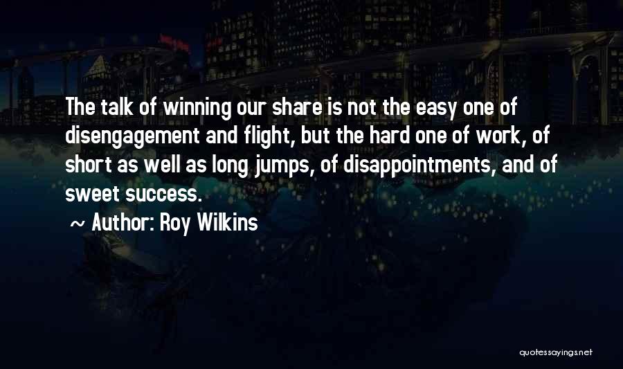 Hard Work Is Success Quotes By Roy Wilkins