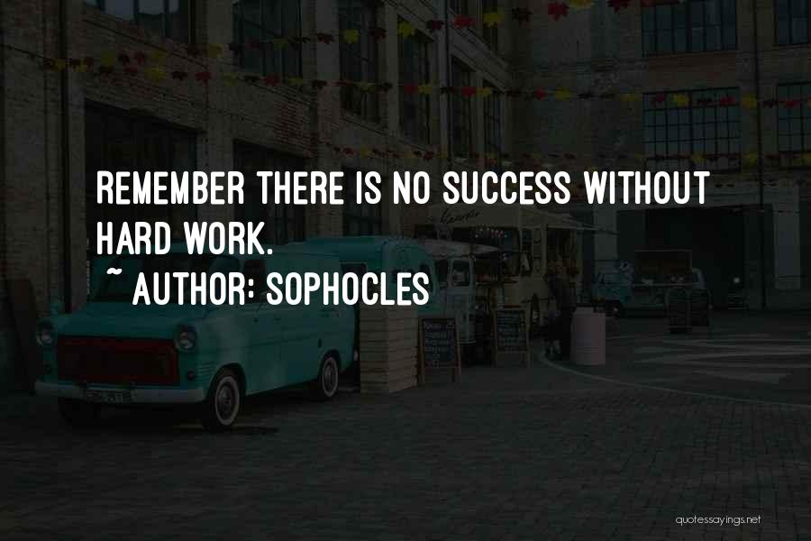 Hard Work Is Success Quotes By Sophocles