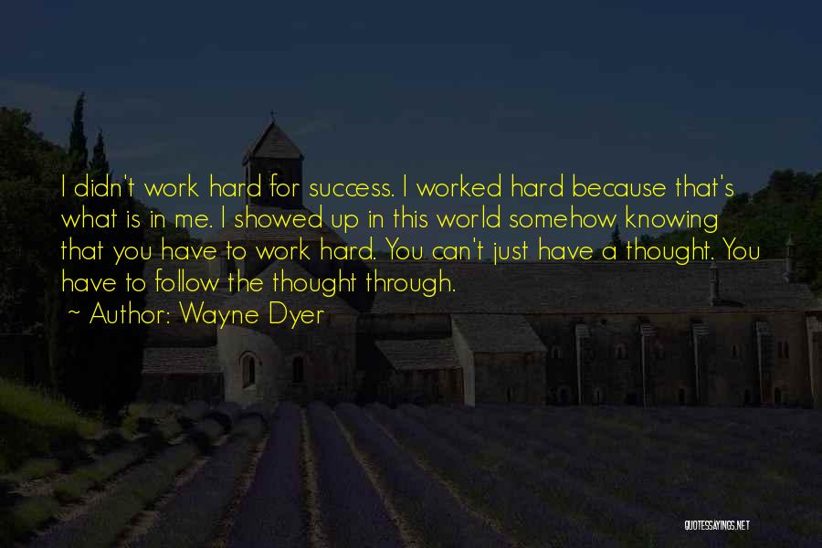 Hard Work Is Success Quotes By Wayne Dyer