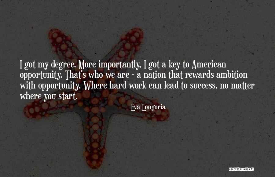 Hard Work Is The Key To Success Quotes By Eva Longoria