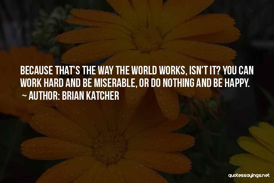 Hard Work Life Quotes By Brian Katcher