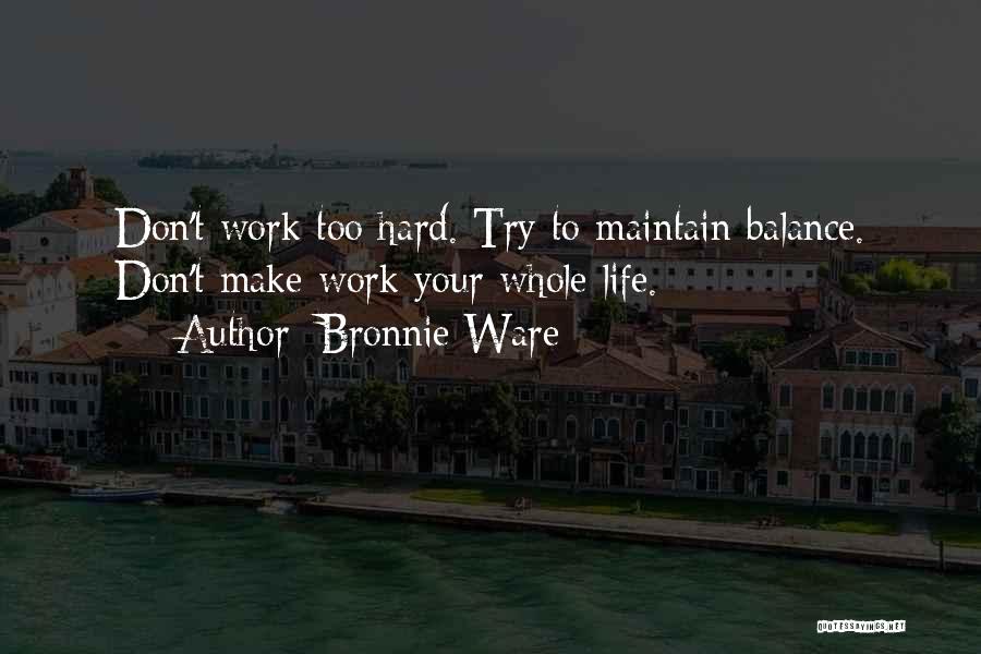 Hard Work Life Quotes By Bronnie Ware