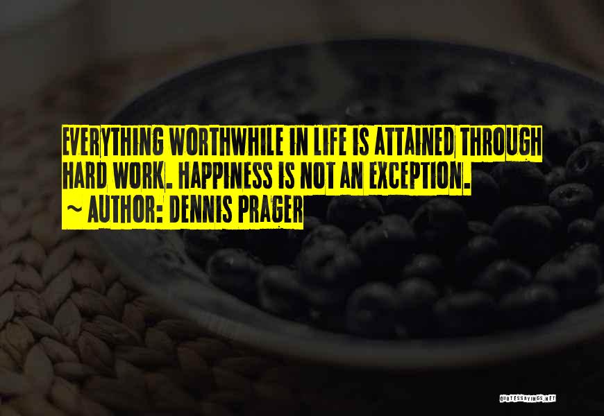 Hard Work Life Quotes By Dennis Prager