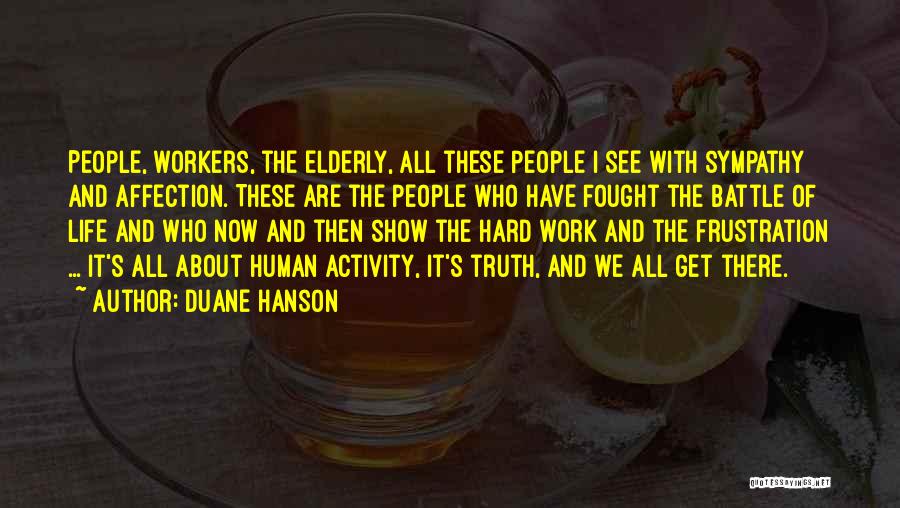 Hard Work Life Quotes By Duane Hanson