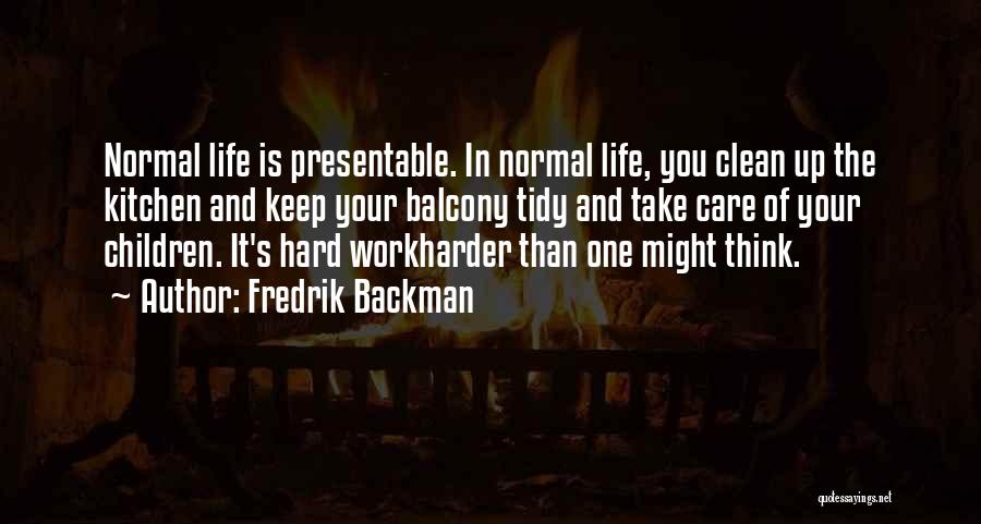 Hard Work Life Quotes By Fredrik Backman