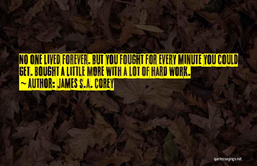 Hard Work Life Quotes By James S.A. Corey