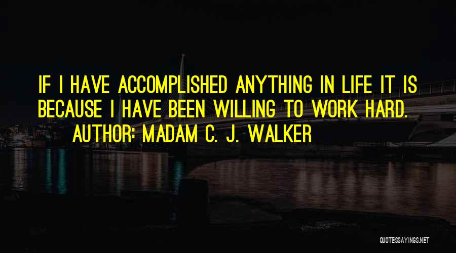 Hard Work Life Quotes By Madam C. J. Walker