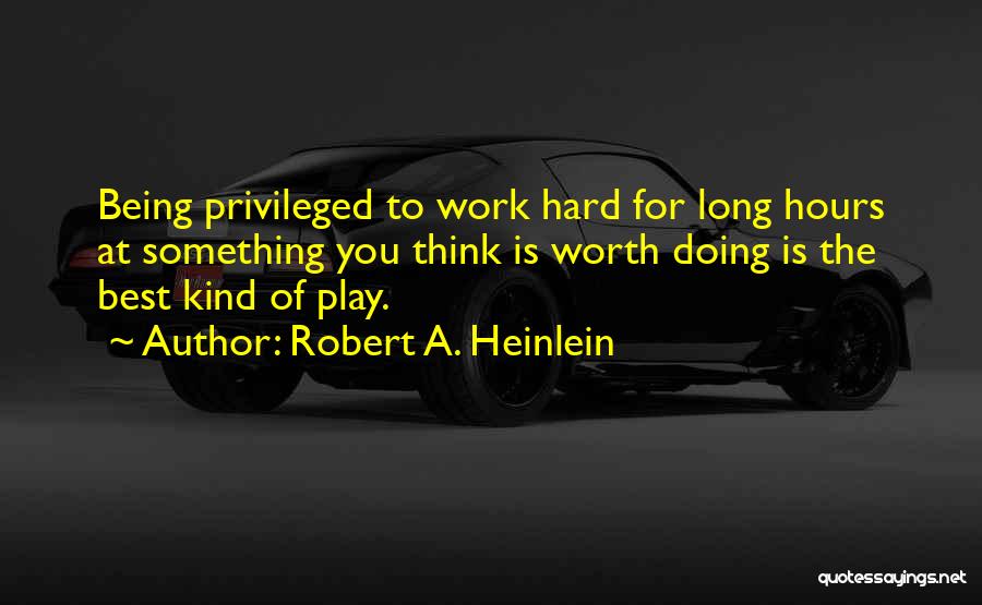 Hard Work Long Hours Quotes By Robert A. Heinlein