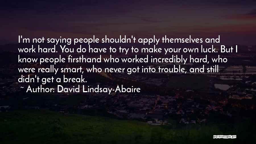 Hard Work Luck Quotes By David Lindsay-Abaire