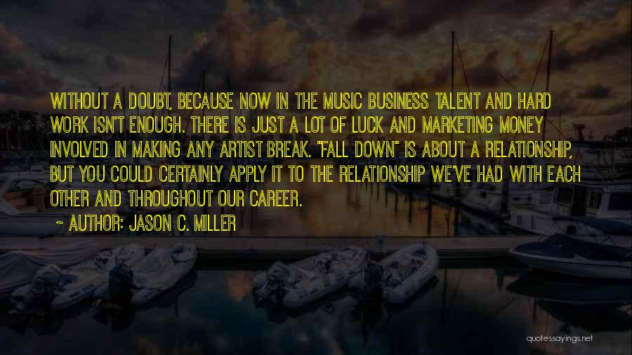 Hard Work Luck Quotes By Jason C. Miller