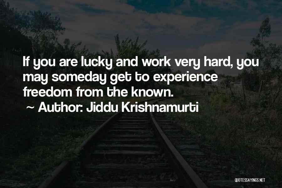 Hard Work Luck Quotes By Jiddu Krishnamurti