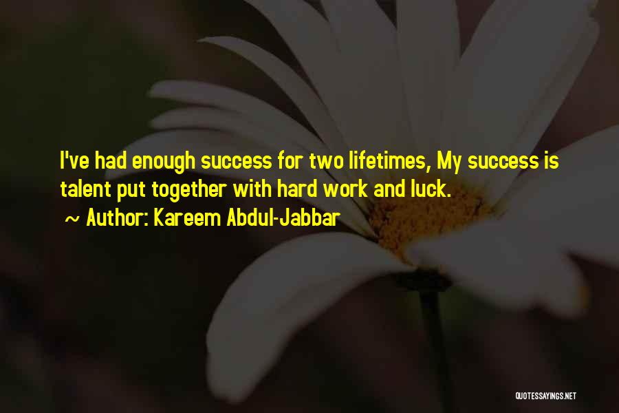 Hard Work Luck Quotes By Kareem Abdul-Jabbar