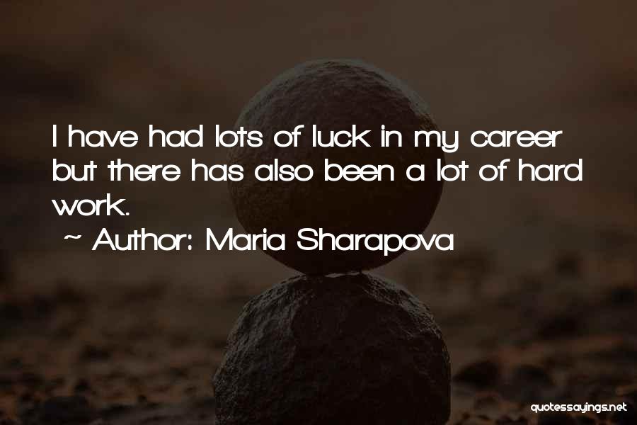 Hard Work Luck Quotes By Maria Sharapova