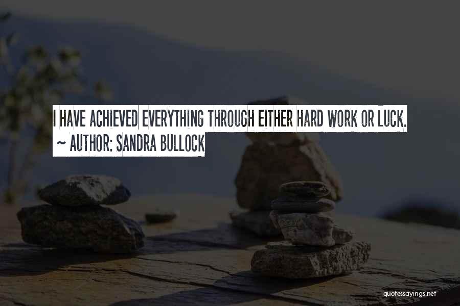 Hard Work Luck Quotes By Sandra Bullock