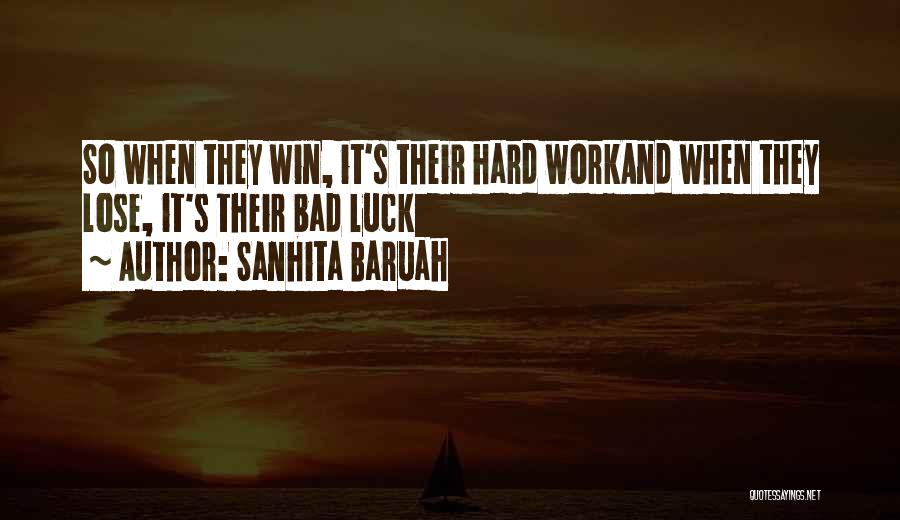 Hard Work Luck Quotes By Sanhita Baruah