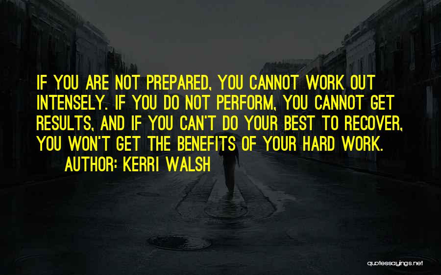 Hard Work No Results Quotes By Kerri Walsh