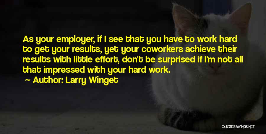 Hard Work No Results Quotes By Larry Winget