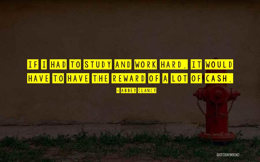 Hard Work No Reward Quotes By Abbey Clancy Hard Work No Reward Quotes By Abbey Clancy