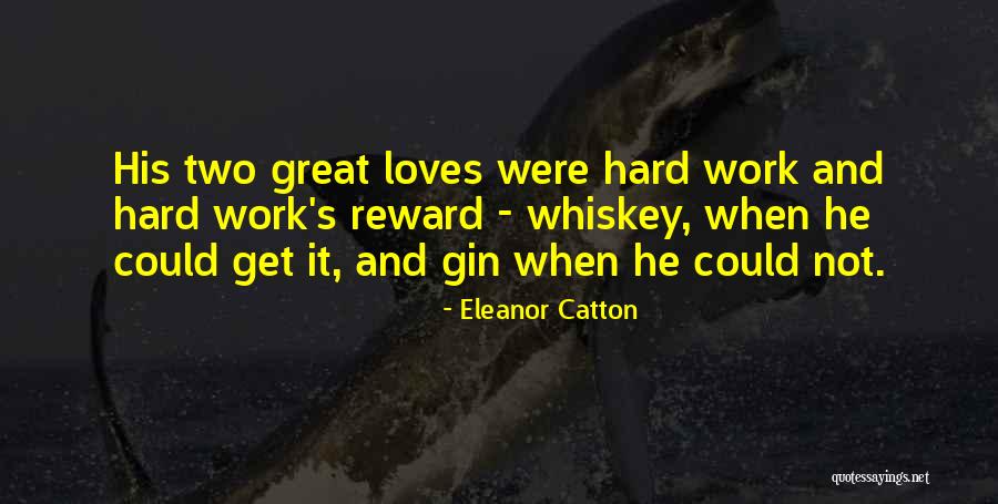 Hard Work No Reward Quotes By Eleanor Catton Hard Work No Reward Quotes By Eleanor Catton