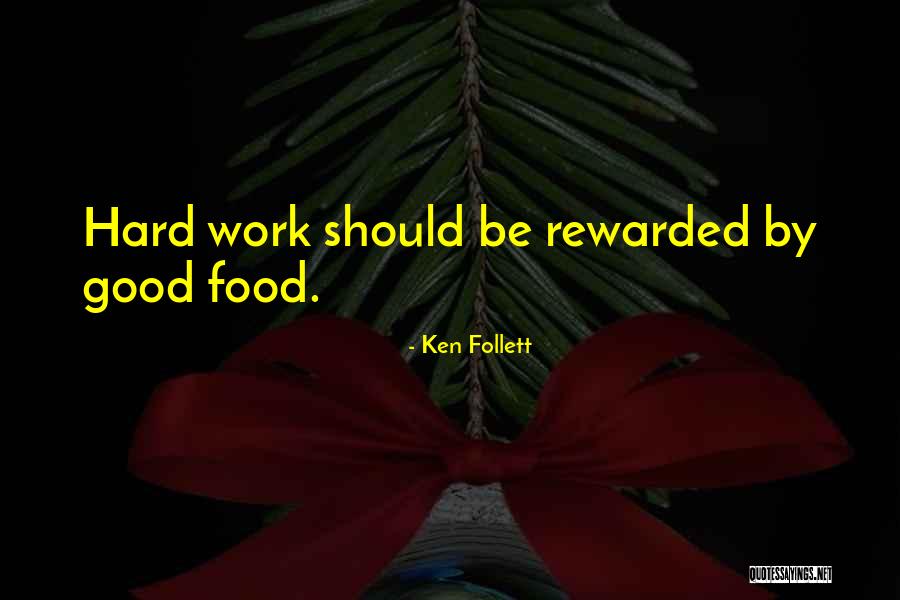 Hard Work No Reward Quotes By Ken Follett Hard Work No Reward Quotes By Ken Follett