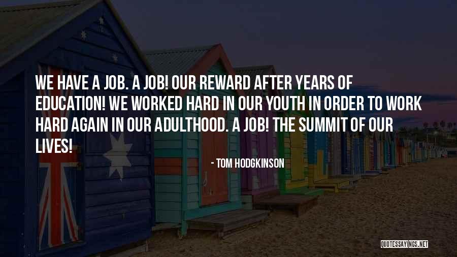 Hard Work No Reward Quotes By Tom Hodgkinson Hard Work No Reward Quotes By Tom Hodgkinson