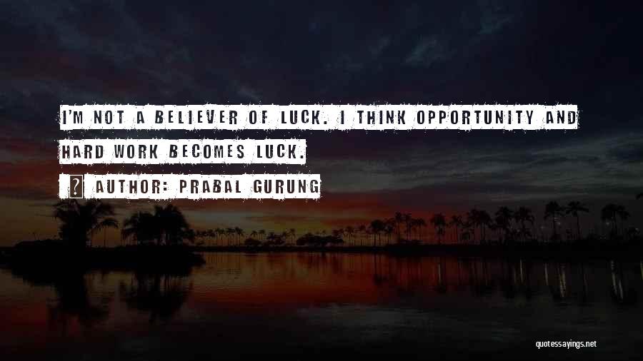 Hard Work Not Luck Quotes By Prabal Gurung