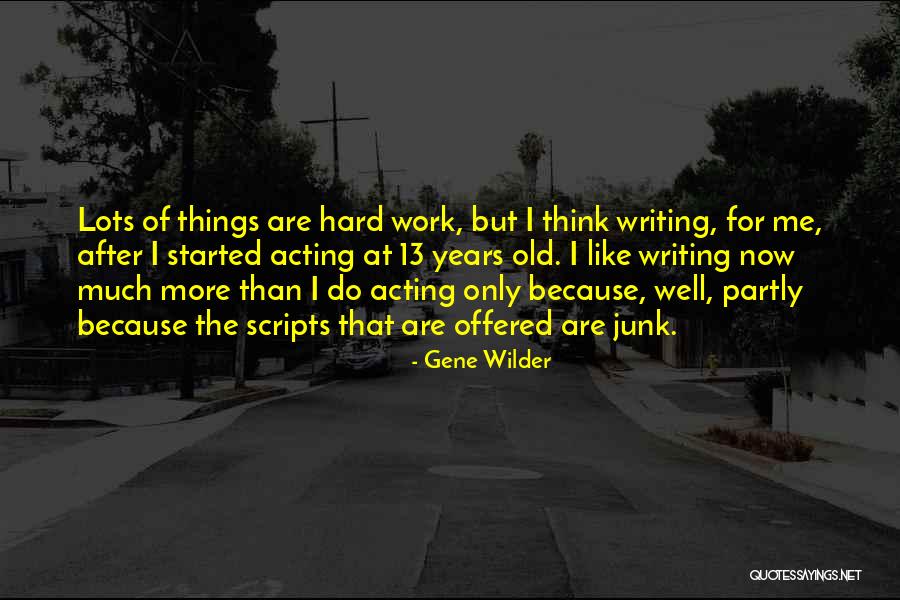 Hard Work Old Quotes By Gene Wilder Hard Work Old Quotes By Gene Wilder