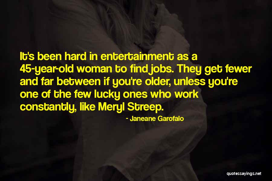 Hard Work Old Quotes By Janeane Garofalo Hard Work Old Quotes By Janeane Garofalo