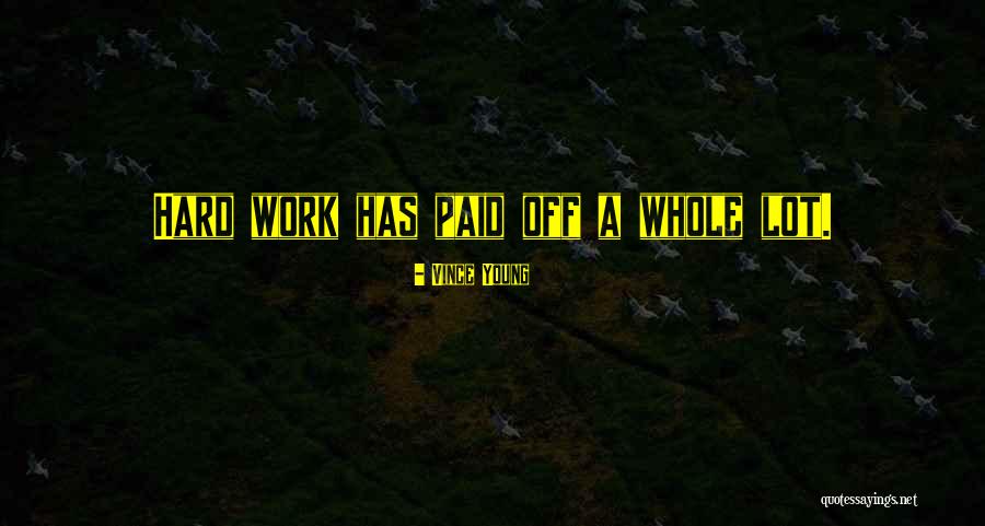 Hard Work Paid Off Quotes By Vince Young