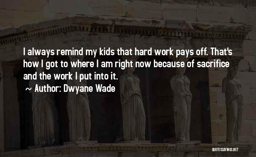 Hard Work Pays Quotes By Dwyane Wade