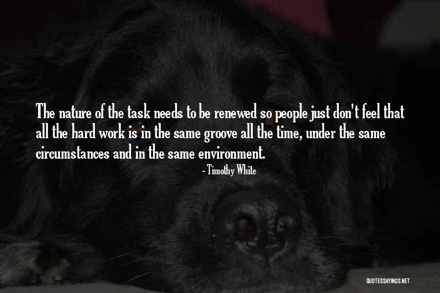 Hard Work People Quotes By Timothy White Hard Work People Quotes By Timothy White