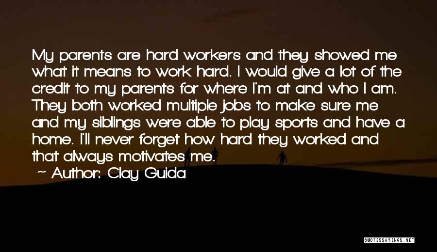 Hard Work Play Quotes By Clay Guida